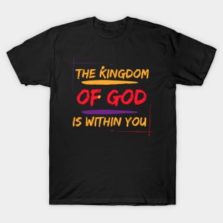 The Kingdom of God is within You. T-Shirt